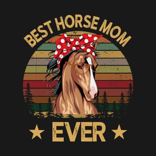 Best Horse Mom Ever T-Shirt