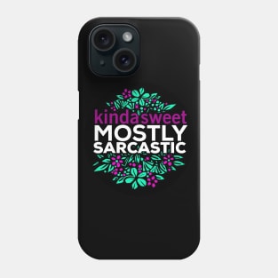 Kinda Sweet Mostly Sarcastic Flower design Phone Case