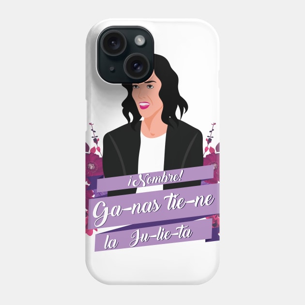 Ganas tiene la Julieta Phone Case by AnnSaltyPaw