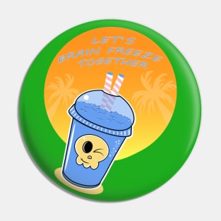 Let's Brain Freeze Together Pin