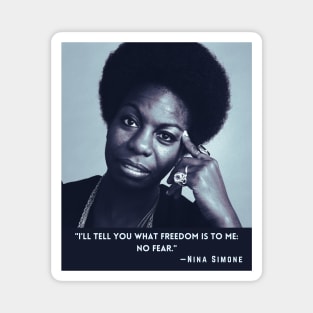 Nina Simone quote: I'll tell you what freedom is to me: no fear Magnet