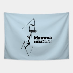 Mamma mia “Fall off a ski lift...” Tapestry