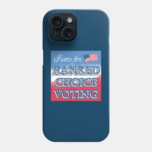 I Vote for Ranked Choice Voting Phone Case