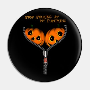 Stop staring at my pumpkins Pin