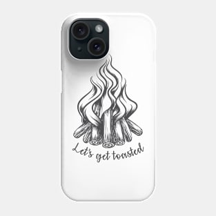 Let's Get Toasted Campfire Phone Case