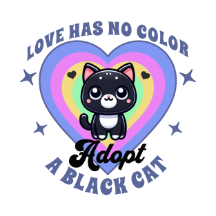 Love has no color: adopt a black cat T-Shirt