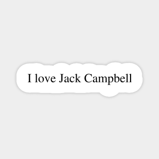I love Jack Campbell Magnet