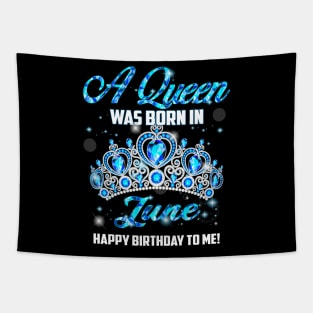 A Queen Was Born In June Happy Birthday To Me Tapestry