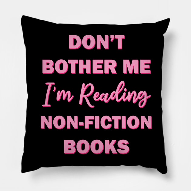 Don't bother me I'm reading non fiction books Pillow by teestaan