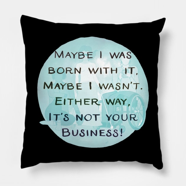 Maybe I was born with it Pillow by NatLeBrunDesigns