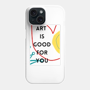 Art is good for you VI Phone Case