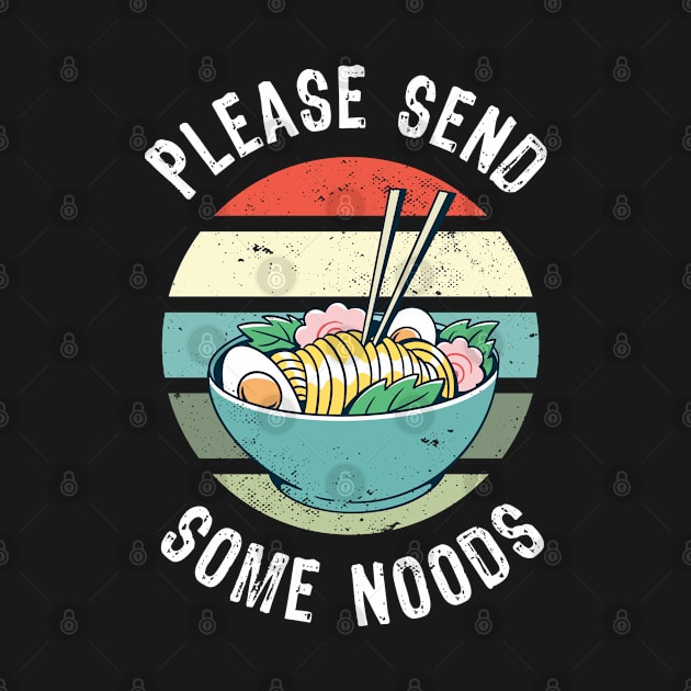 Funny Ramen Gift Please send some Noods by qwertydesigns