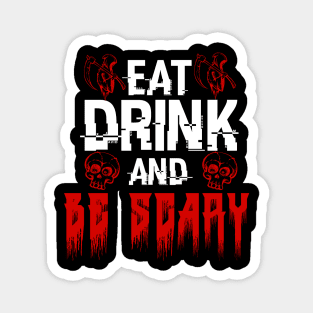Eat Drink and Be Scary Halloween Magnet