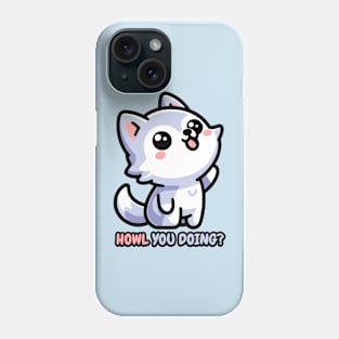 Howl You Doing! Cute Wolf Pun Phone Case