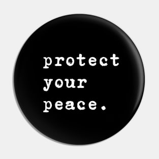 Protect your peace Quote Pin