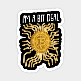 I m A bit Deal Funny Crypto Hodl BTC Blockchain Bitcoin Magnet