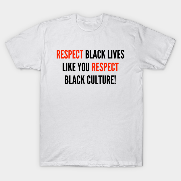 Discover Respect Black Lives (#BlackLivesMatter) - Black Lives Matter - T-Shirt