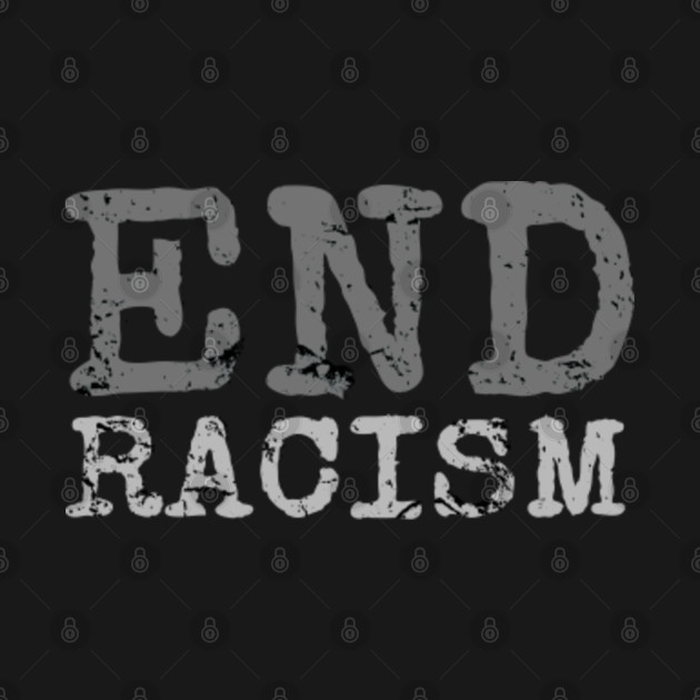 Discover End Racism - End Racism - T-Shirt