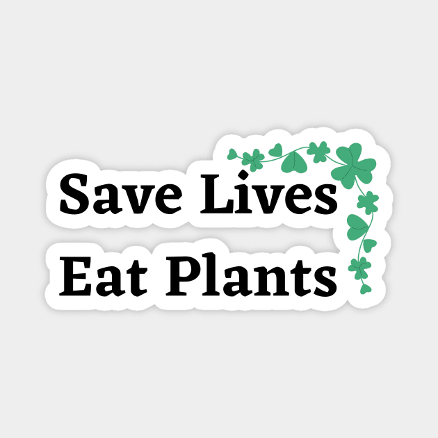 Save Lives Eat Plants Gift Magnet by François Belchior