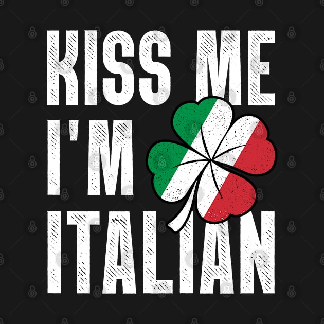 St Patrick’s Day Kiss Me I’m Italian by snnt