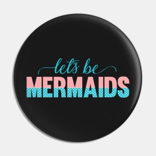 Let's Be Mermaids Gift for Girls Pin