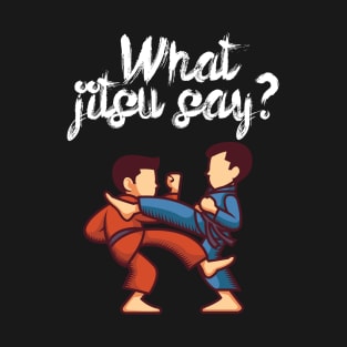 What jitsu say T-Shirt