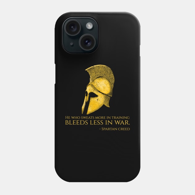 He Who Sweats More In Training Bleeds Less In War - Spartan Creed Phone Case by Styr Designs