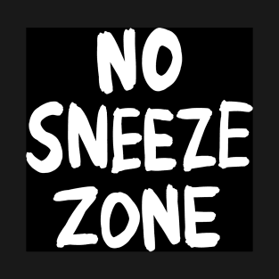 No Sneeze Zone T-Shirt