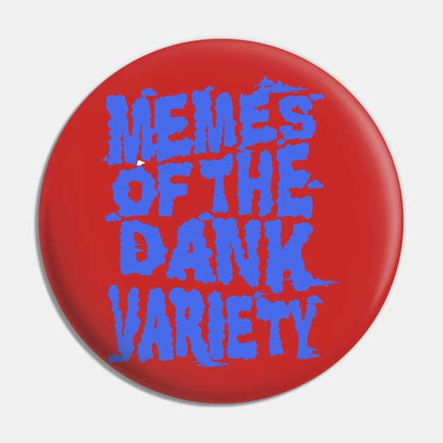 Funny Dank Memes - Memes of the Dank Variety Pin by Pangea5