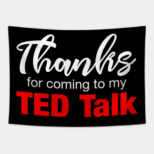 Thanks for Coming to My Ted Talk Tapestry