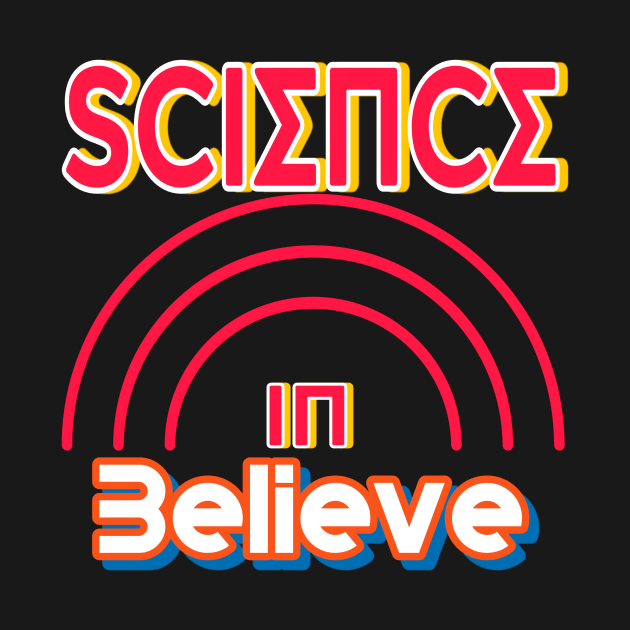 Believe in science by Assia Art