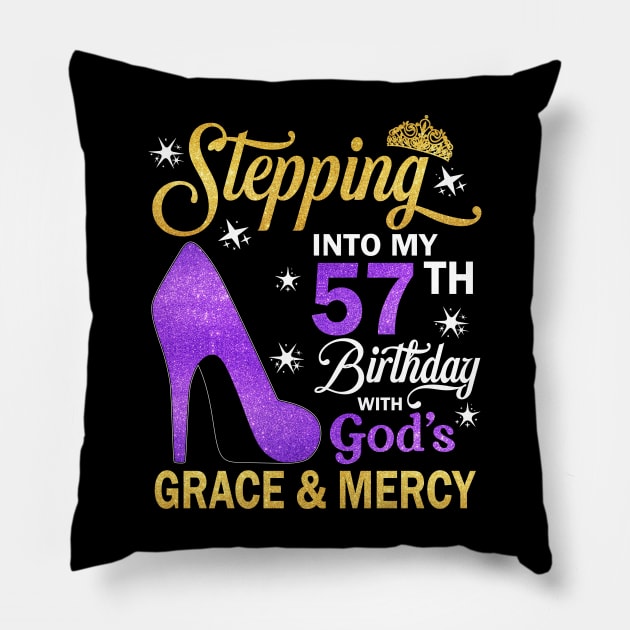 Stepping Into My 57th Birthday With God's Grace & Mercy Bday Pillow by MaxACarter