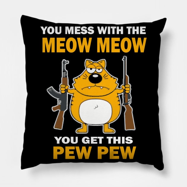 You mess with the mew mew you get this pew pew. Pillow by Prints by Hitz