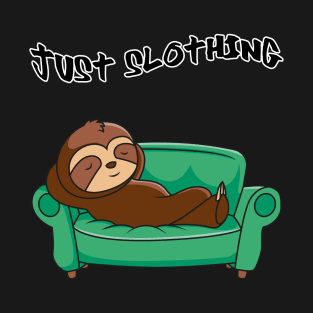 Just slothing T-Shirt