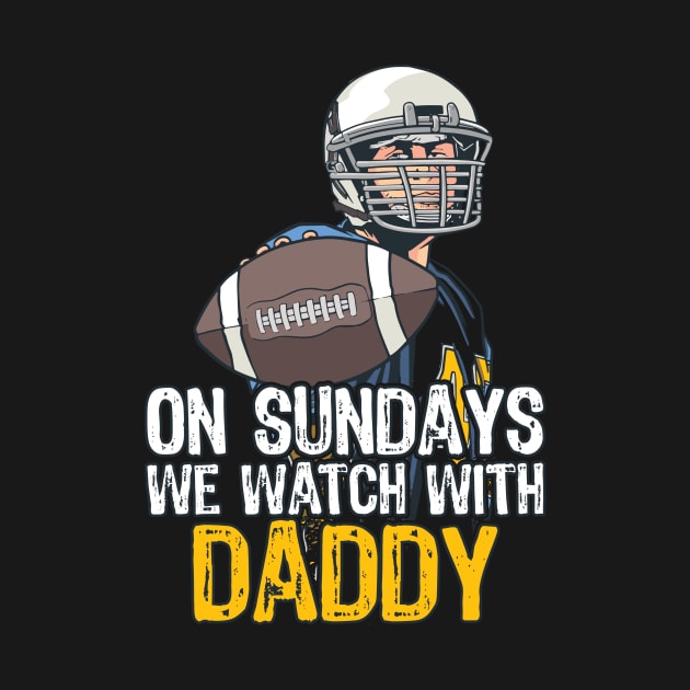 Funny Family Football On Sundays We Watch With Daddy by Artyui