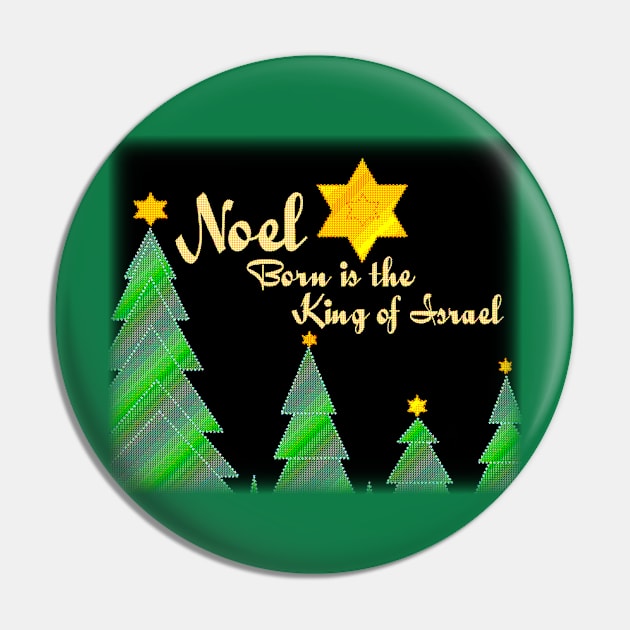 Noel, Noel, Noel, Born is the King of Israel Pin by FTLOG