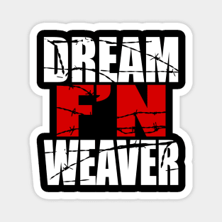 Dream F'N Weaver Magnet