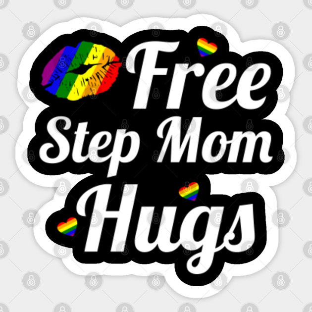 Free Step Mom Hugs Lips Rainbow LGBT Gay Pride Month - Lgbt Pride Month - Sticker