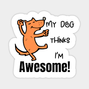 My Dog Thinks Im Paw - some cute funny dog owner gift Magnet