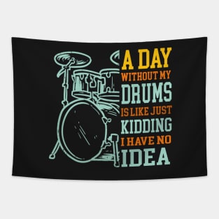 A Day Without Drums Is Like Just Kidding Drummer Tapestry