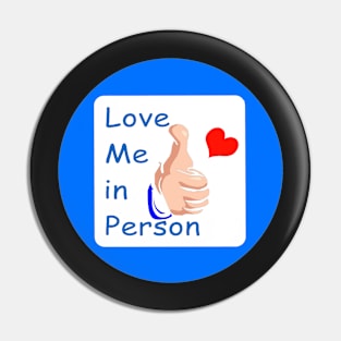 Love Me in Person Pin