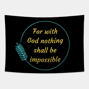 For with God nothing shall be impossible | Bible Verse Luke 1:37 Tapestry