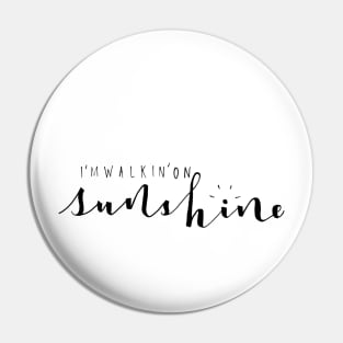 Walkin On Sunshine Pin