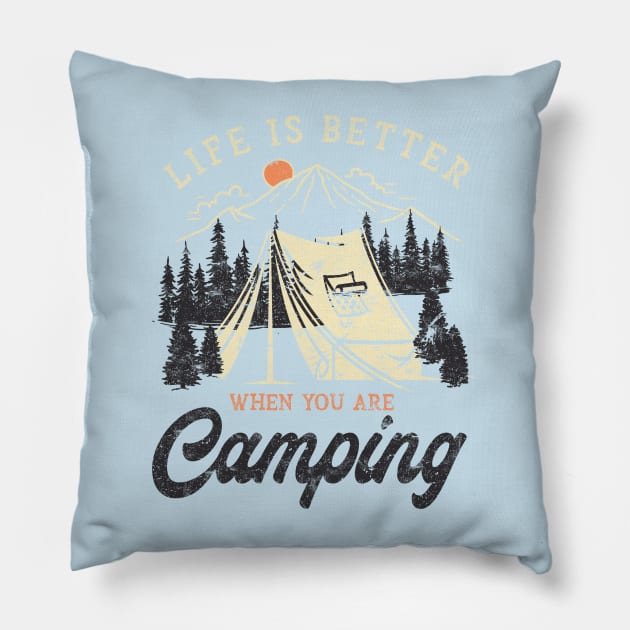 Life is better when you are camping Pillow by LifeTime Design