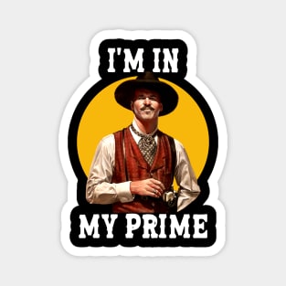 i'm in my prime | doc holiday - movies Magnet