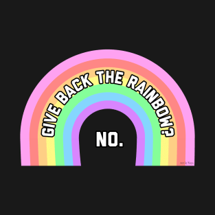 Give Back The Rainbow T-Shirt