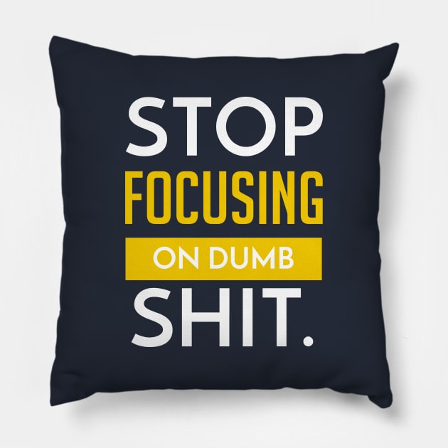 Stop Focusing on Dumb Shit | Garyvee Pillow by GaryVeeApparel