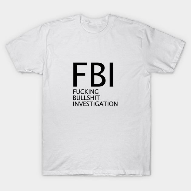 bullshit investigation t shirt tj theteejob fbi agent salary chart