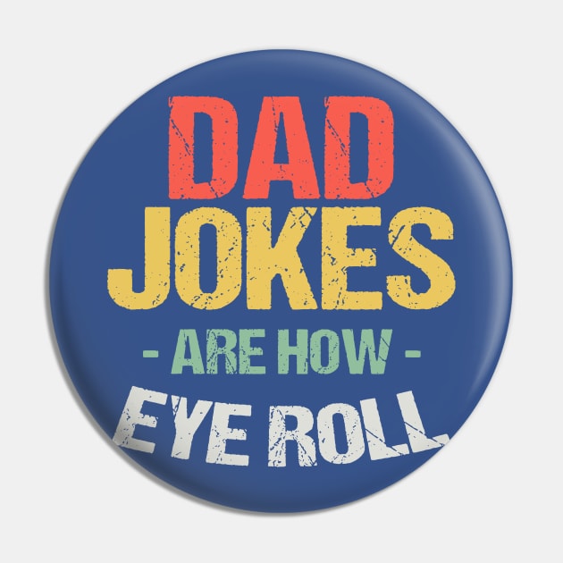Dad Jokes Are How Eye Roll 2 Pin by amnelei