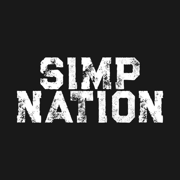 SIMP NATION - Funny Simp Fesign tikotk Twitch by TrendHawk